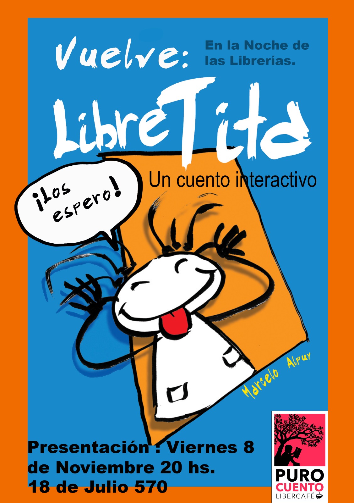 Viernes 8 - 20h, en Puro Cuento-Marcelo Alpuy en original presentación de su cuento Libre Tita- Entrada libre-